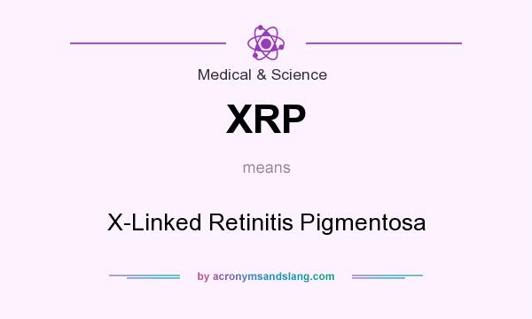 What does XRP mean? It stands for X-Linked Retinitis Pigmentosa