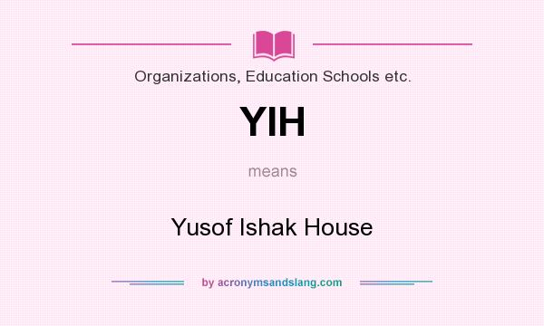 What does YIH mean? It stands for Yusof Ishak House