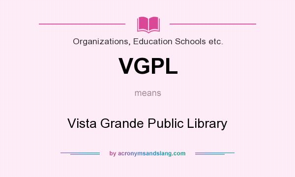 What does VGPL mean? It stands for Vista Grande Public Library