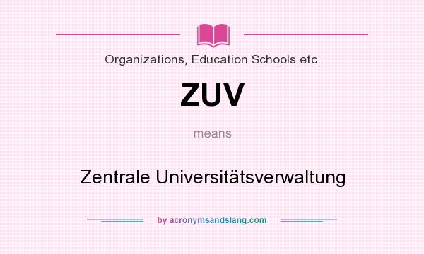 What does ZUV mean? It stands for Zentrale Universitätsverwaltung