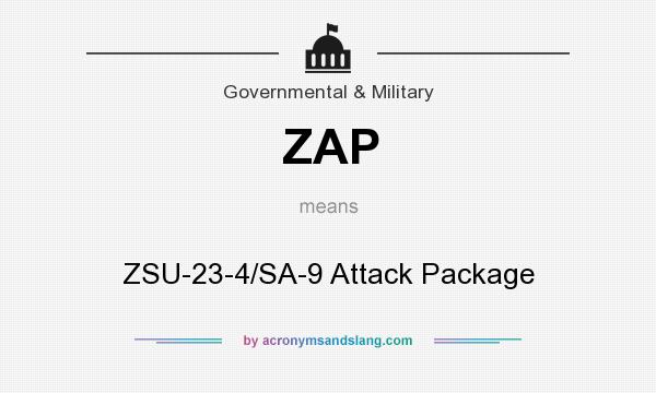 What does ZAP mean? It stands for ZSU-23-4/SA-9 Attack Package