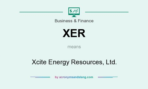 What does XER mean? It stands for Xcite Energy Resources, Ltd.