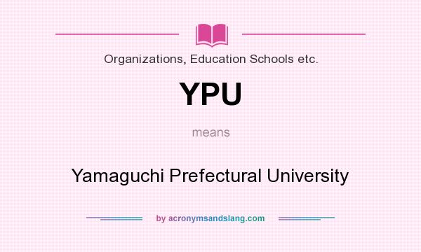 What does YPU mean? It stands for Yamaguchi Prefectural University