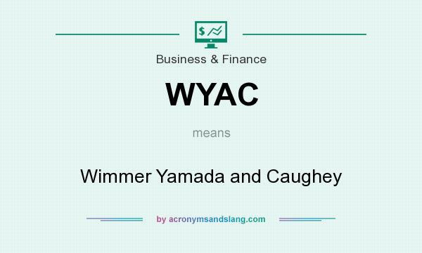 What does WYAC mean? It stands for Wimmer Yamada and Caughey