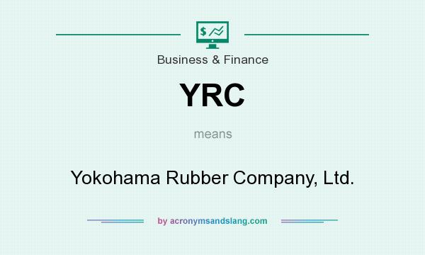 What does YRC mean? It stands for Yokohama Rubber Company, Ltd.