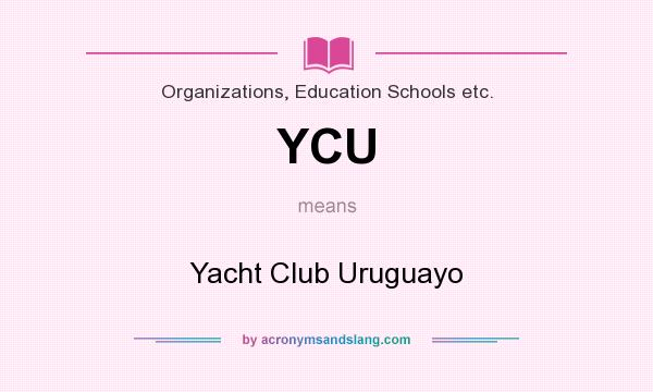 What does YCU mean? It stands for Yacht Club Uruguayo