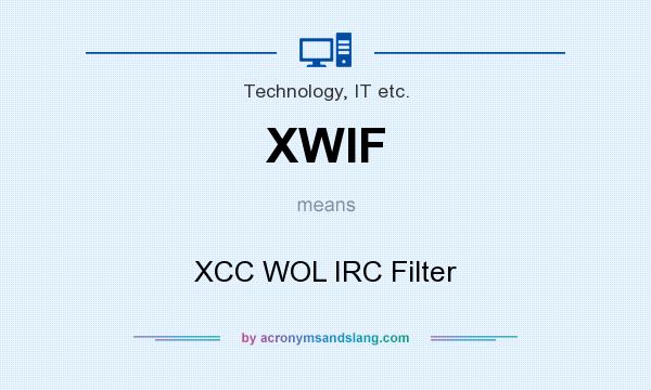 What does XWIF mean? It stands for XCC WOL IRC Filter