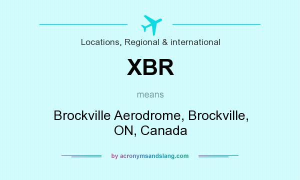 What does XBR mean? It stands for Brockville Aerodrome, Brockville, ON, Canada