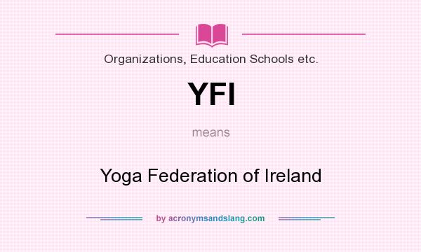 What does YFI mean? It stands for Yoga Federation of Ireland