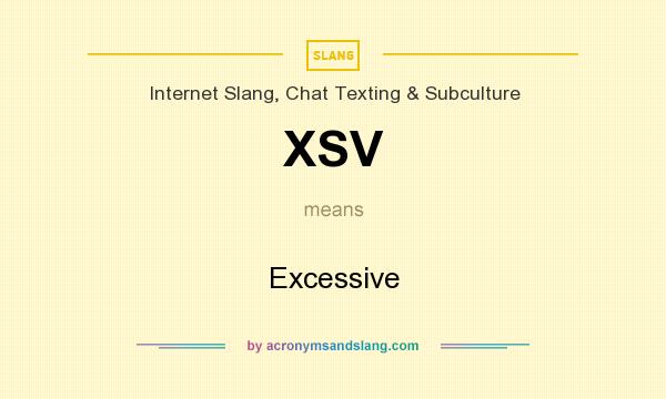 What does XSV mean? It stands for Excessive