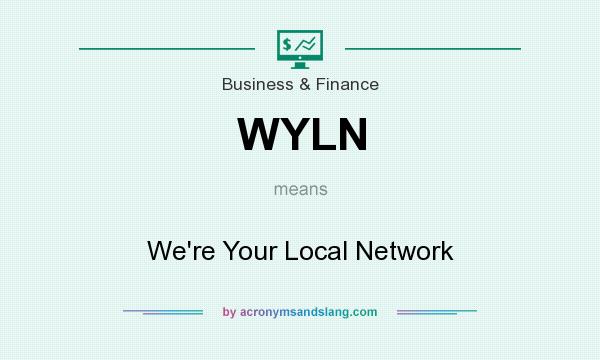 What does WYLN mean? It stands for We`re Your Local Network