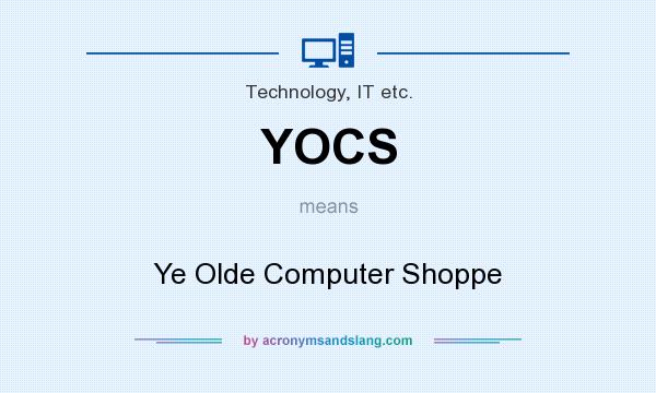 What does YOCS mean? It stands for Ye Olde Computer Shoppe