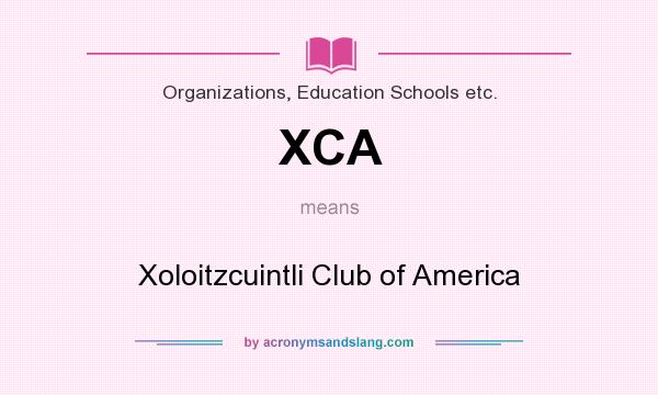 What does XCA mean? It stands for Xoloitzcuintli Club of America