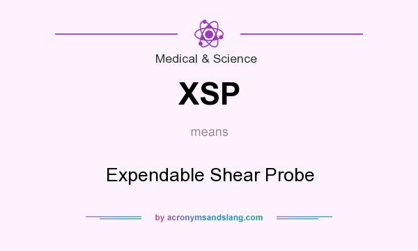 What does XSP mean? It stands for Expendable Shear Probe