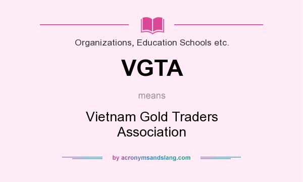 What does VGTA mean? It stands for Vietnam Gold Traders Association