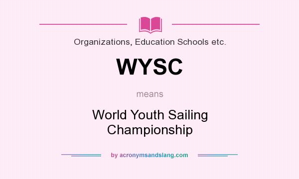 What does WYSC mean? It stands for World Youth Sailing Championship