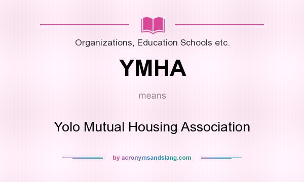 What does YMHA mean? It stands for Yolo Mutual Housing Association