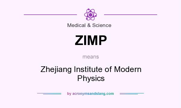 What does ZIMP mean? It stands for Zhejiang Institute of Modern Physics