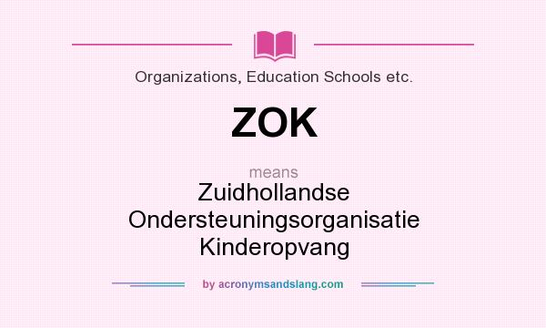 What does ZOK mean? It stands for Zuidhollandse Ondersteuningsorganisatie Kinderopvang