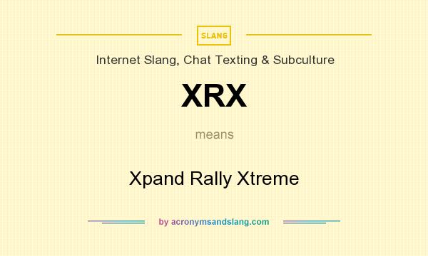 What does XRX mean? It stands for Xpand Rally Xtreme
