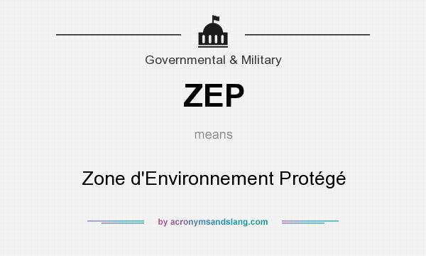 What does ZEP mean? It stands for Zone d`Environnement Protégé