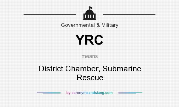 What does YRC mean? It stands for District Chamber, Submarine Rescue
