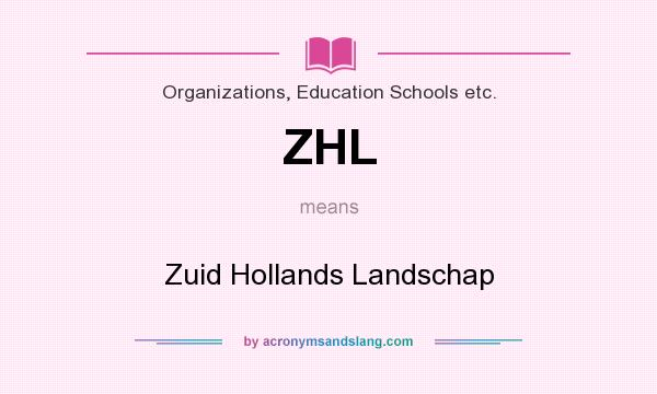 What does ZHL mean? It stands for Zuid Hollands Landschap