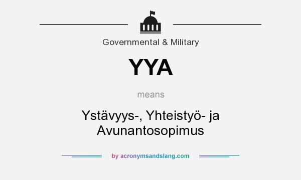 What does YYA mean? It stands for Ystävyys-, Yhteistyö- ja Avunantosopimus