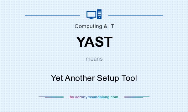What does YAST mean? It stands for Yet Another Setup Tool