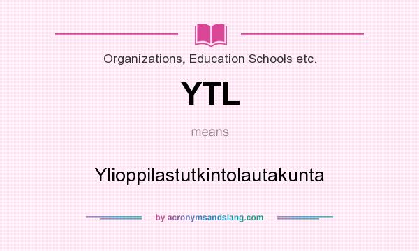 What does YTL mean? It stands for Ylioppilastutkintolautakunta