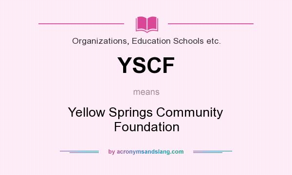 What does YSCF mean? It stands for Yellow Springs Community Foundation