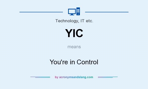 What does YIC mean? It stands for You`re in Control