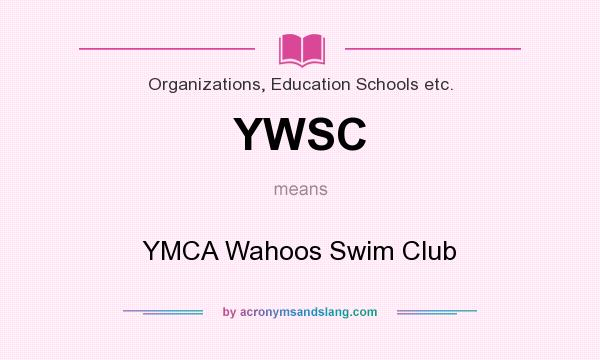 What does YWSC mean? It stands for YMCA Wahoos Swim Club