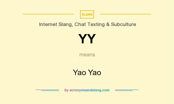 What does YY mean? It stands for Yao Yao