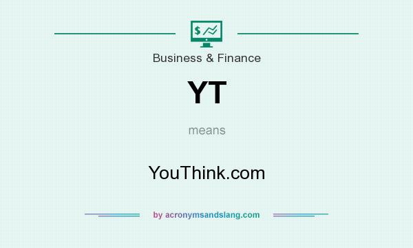 What does YT mean? It stands for YouThink.com