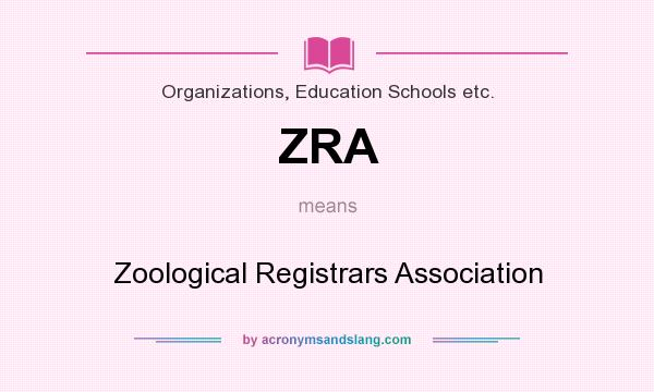 What does ZRA mean? It stands for Zoological Registrars Association