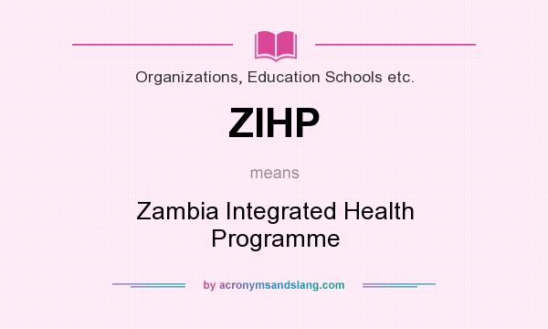 What does ZIHP mean? It stands for Zambia Integrated Health Programme