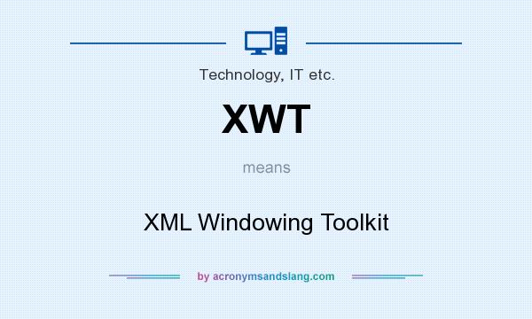 What does XWT mean? It stands for XML Windowing Toolkit