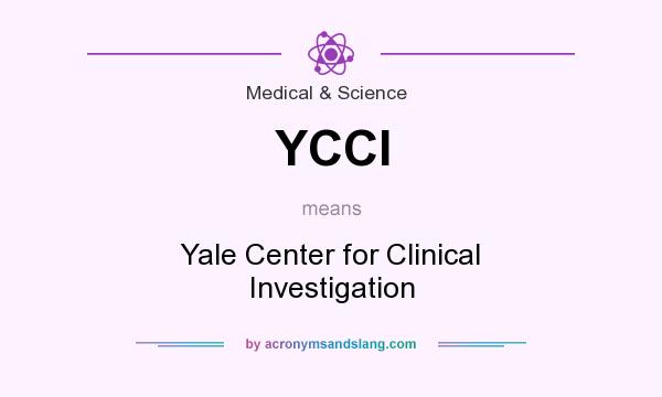 What does YCCI mean? It stands for Yale Center for Clinical Investigation