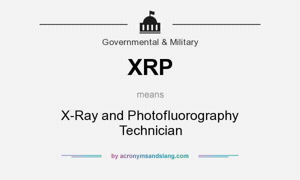 What does XRP mean? It stands for X-Ray and Photofluorography Technician