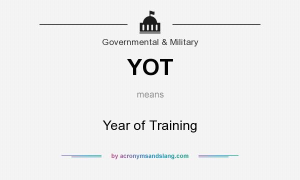 What does YOT mean? It stands for Year of Training