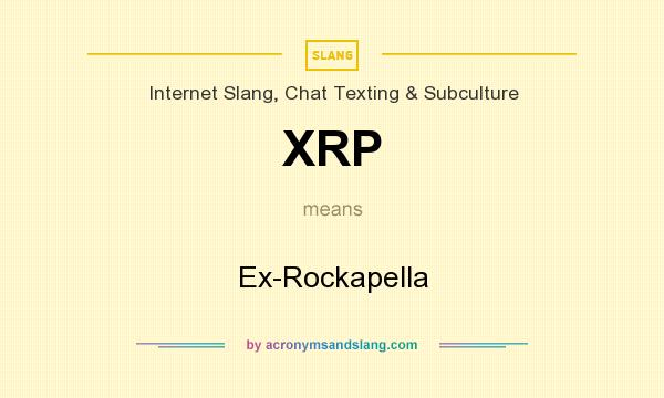 What does XRP mean? It stands for Ex-Rockapella