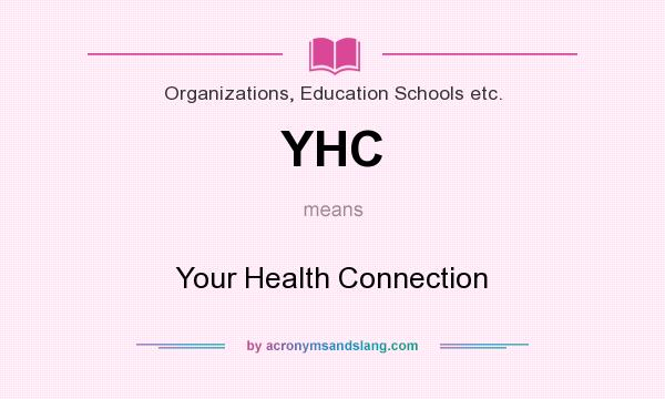 What does YHC mean? It stands for Your Health Connection