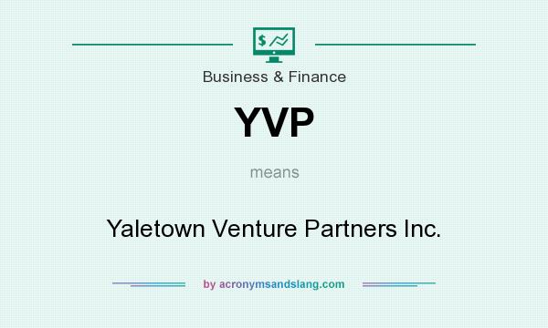 What does YVP mean? It stands for Yaletown Venture Partners Inc.