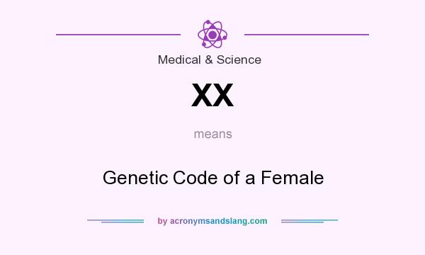 What does XX mean? It stands for Genetic Code of a Female