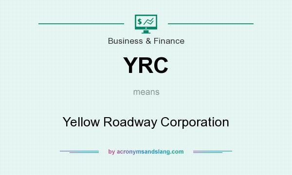 What does YRC mean? It stands for Yellow Roadway Corporation