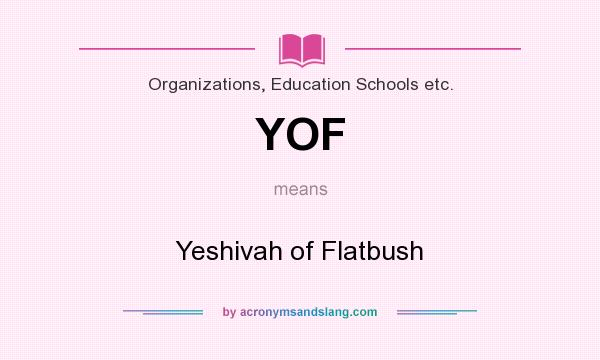 What does YOF mean? It stands for Yeshivah of Flatbush