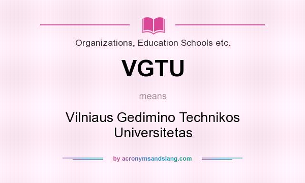 What does VGTU mean? It stands for Vilniaus Gedimino Technikos Universitetas