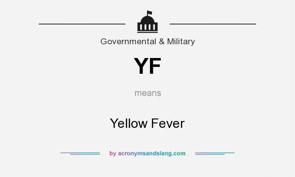 What does YF mean? It stands for Yellow Fever