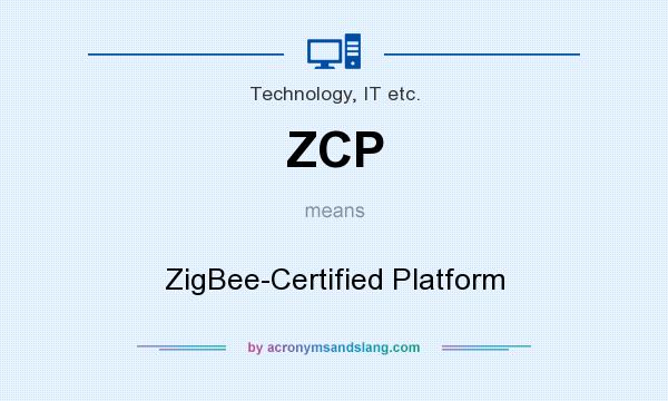What does ZCP mean? It stands for ZigBee-Certified Platform